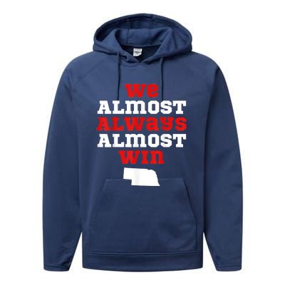 We Almost Always Almost Win Funny Nebraska Football Fans Performance Fleece Hoodie