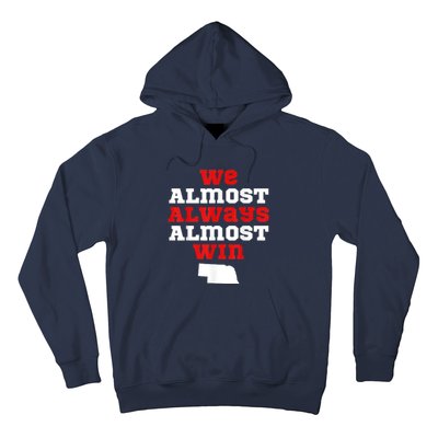 We Almost Always Almost Win Funny Nebraska Football Fans Hoodie