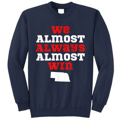 We Almost Always Almost Win Funny Nebraska Football Fans Sweatshirt