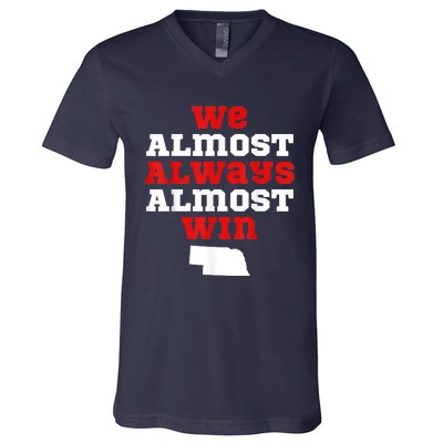 We Almost Always Almost Win Funny Nebraska Football Fans V-Neck T-Shirt