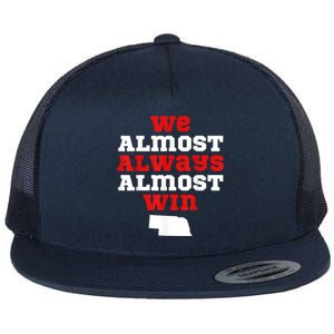 We Almost Always Almost Win Funny Nebraska Football Fans Flat Bill Trucker Hat