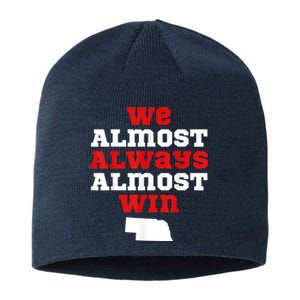 We Almost Always Almost Win Funny Nebraska Football Fans Sustainable Beanie