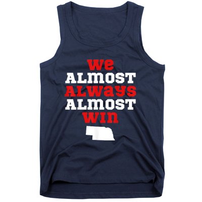 We Almost Always Almost Win Funny Nebraska Football Fans Tank Top