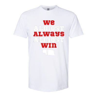 We Almost Always Almost Win Funny Nebraska Football Fans Softstyle CVC T-Shirt