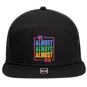 We Almost Always Almost Win 7 Panel Mesh Trucker Snapback Hat