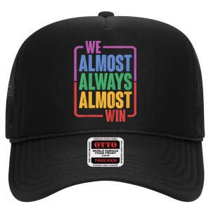 We Almost Always Almost Win High Crown Mesh Back Trucker Hat