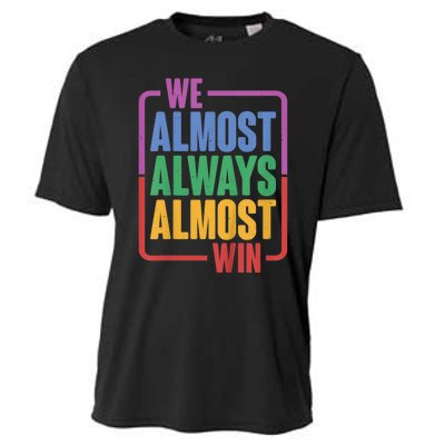 We Almost Always Almost Win Cooling Performance Crew T-Shirt