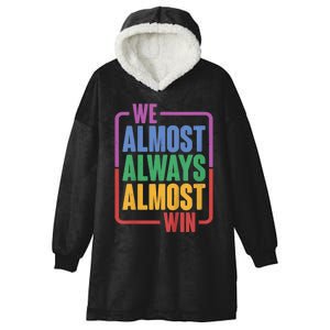 We Almost Always Almost Win Hooded Wearable Blanket