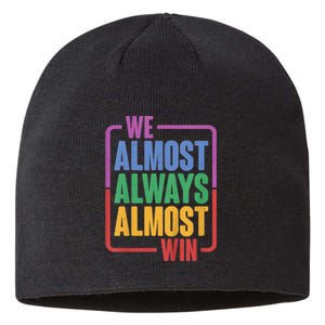 We Almost Always Almost Win Sustainable Beanie