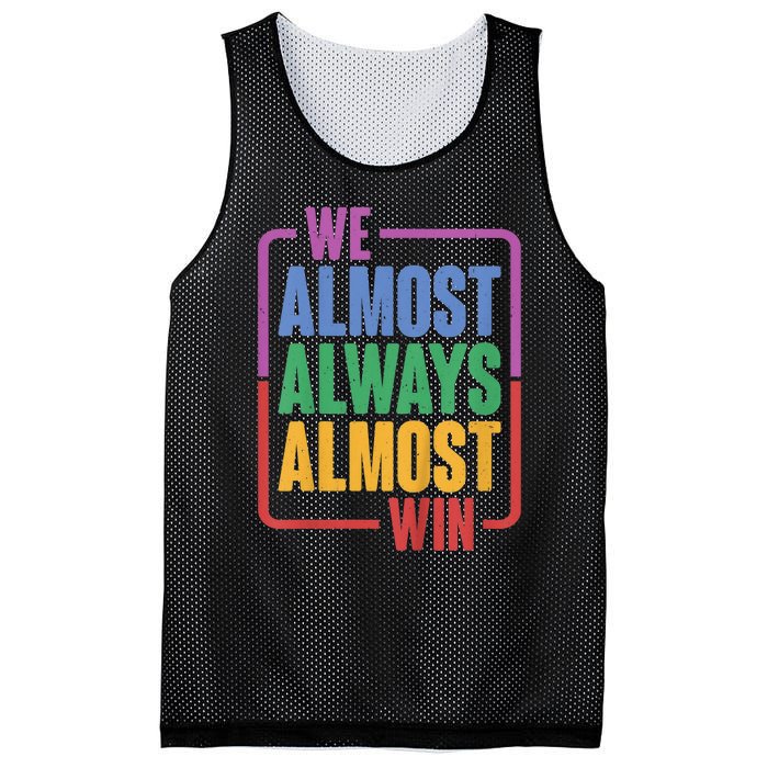 We Almost Always Almost Win Mesh Reversible Basketball Jersey Tank