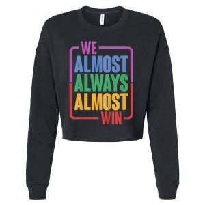 We Almost Always Almost Win Cropped Pullover Crew