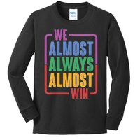 We Almost Always Almost Win Kids Long Sleeve Shirt