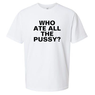 Who Ate All The Pussy Funny Cool For Popular Quote Tee Sueded Cloud Jersey T-Shirt