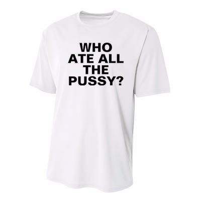 Who Ate All The Pussy Funny Cool For Popular Quote Tee Performance Sprint T-Shirt