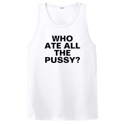 Who Ate All The Pussy Funny Cool For Popular Quote Tee PosiCharge Competitor Tank