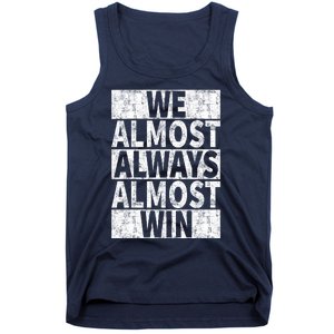 We Almost Always Almost Win Funny Tank Top