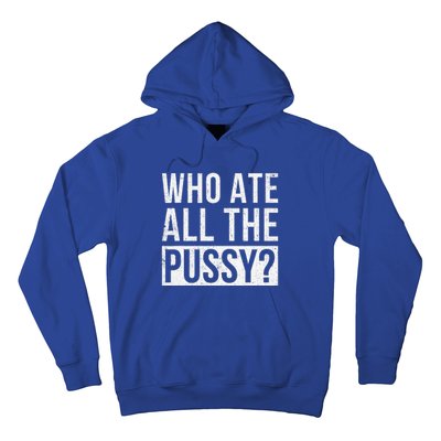 Who Ate All The Pussy Hoodie