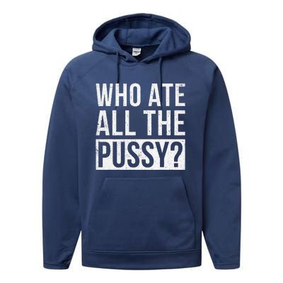 Who Ate All The Pussy Performance Fleece Hoodie