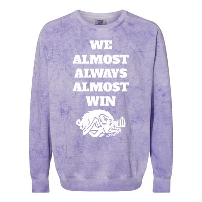 We Almost Always Almost Win Funny Colorblast Crewneck Sweatshirt