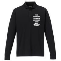 We Almost Always Almost Win Funny Performance Long Sleeve Polo