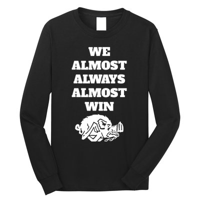 We Almost Always Almost Win Funny Long Sleeve Shirt