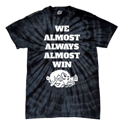 We Almost Always Almost Win Funny Tie-Dye T-Shirt