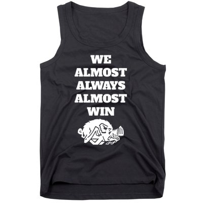 We Almost Always Almost Win Funny Tank Top