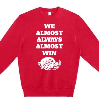 We Almost Always Almost Win Funny Premium Crewneck Sweatshirt