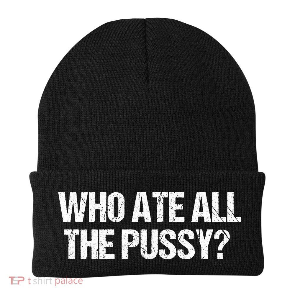 Who Ate All The Pussy Funny Knit Cap Winter Beanie