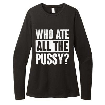 Who Ate All The Pussy Womens CVC Long Sleeve Shirt