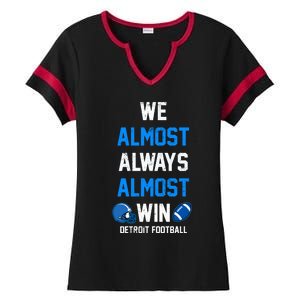 We Almost Always Almost Win Sports Football Funny Lions Ladies Halftime Notch Neck Tee