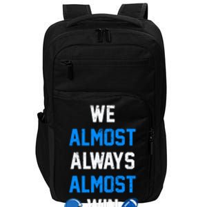 We Almost Always Almost Win Sports Football Funny Lions Impact Tech Backpack