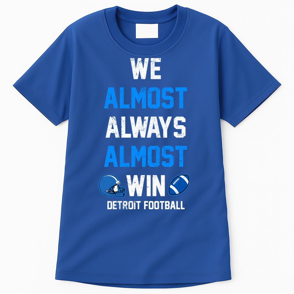 We Almost Always Almost Win Sports Football Funny Lions Tall T-Shirt