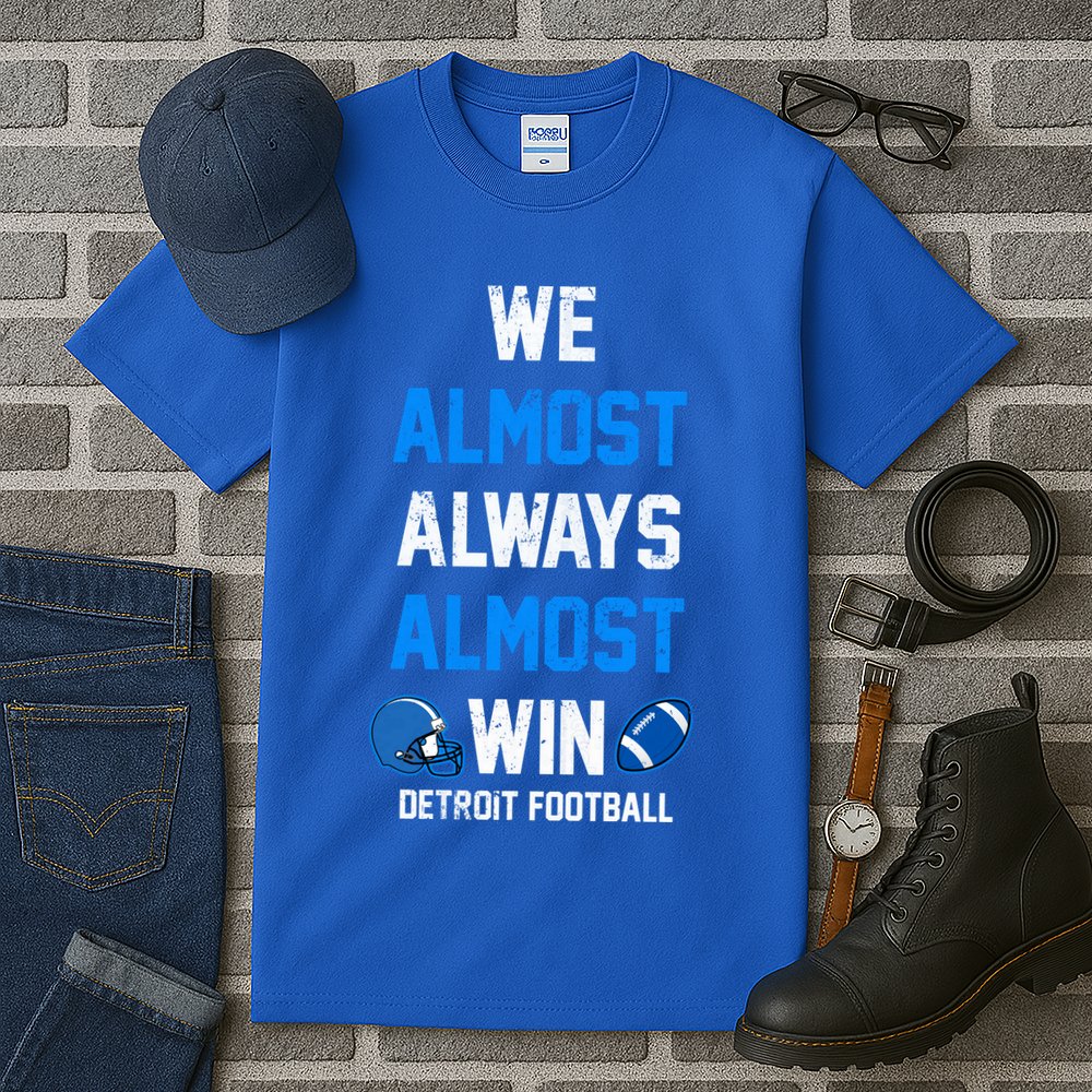 We Almost Always Almost Win Sports Football Funny Lions Tall T-Shirt