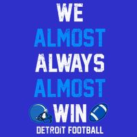 We Almost Always Almost Win Sports Football Funny Lions Tall T-Shirt