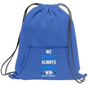 We Almost Always Almost Win Sports Football Funny Lions Sweatshirt Cinch Pack Bag