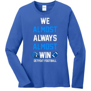 We Almost Always Almost Win Sports Football Funny Lions Ladies Long Sleeve Shirt