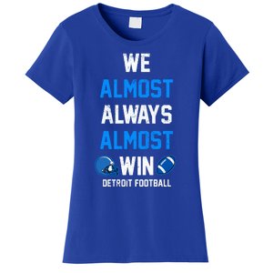 We Almost Always Almost Win Sports Football Funny Lions Women's T-Shirt