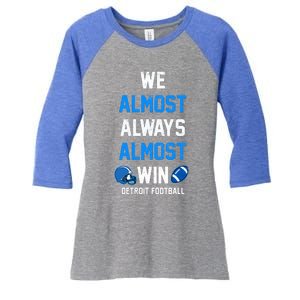 We Almost Always Almost Win Sports Football Funny Lions Women's Tri-Blend 3/4-Sleeve Raglan Shirt