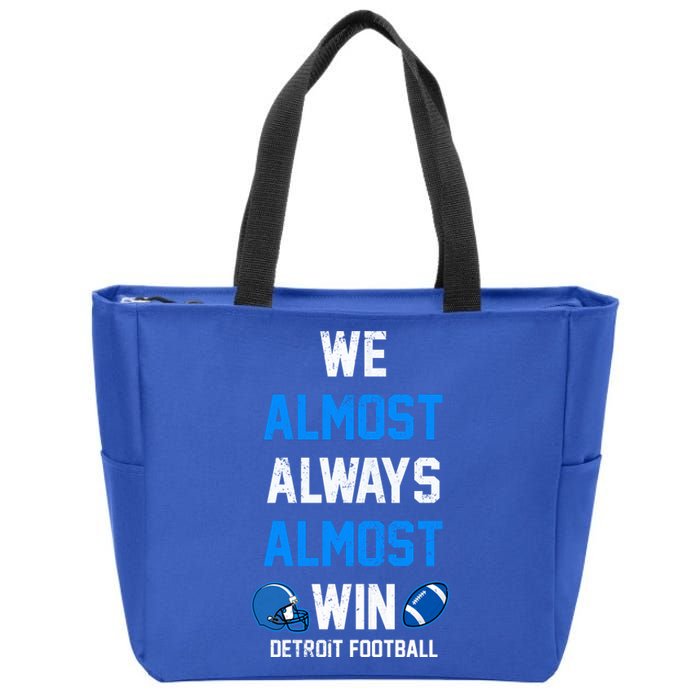 We Almost Always Almost Win Sports Football Funny Lions Zip Tote Bag