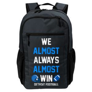 We Almost Always Almost Win Sports Football Funny Lions Daily Commute Backpack