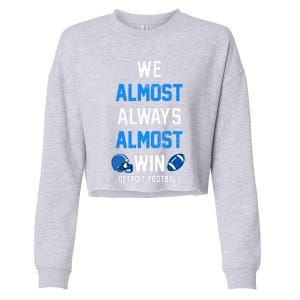 We Almost Always Almost Win Sports Football Funny Lions Cropped Pullover Crew