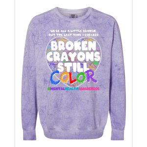 We're All A Little Broken But The Last Time I Checked Broken Crayons Still Color Colorblast Crewneck Sweatshirt