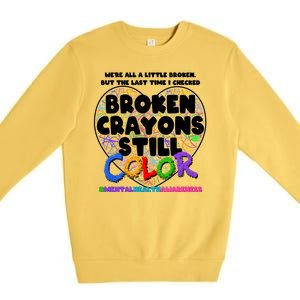 We're All A Little Broken But The Last Time I Checked Broken Crayons Still Color Premium Crewneck Sweatshirt