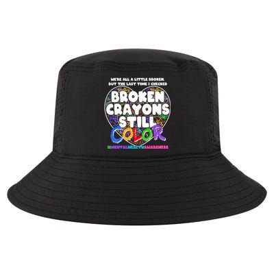 We're All A Little Broken But The Last Time I Checked Broken Crayons Still Color Cool Comfort Performance Bucket Hat