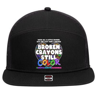 We're All A Little Broken But The Last Time I Checked Broken Crayons Still Color 7 Panel Mesh Trucker Snapback Hat