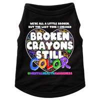 We're All A Little Broken But The Last Time I Checked Broken Crayons Still Color Doggie Tank