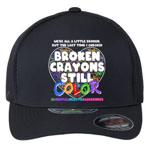 We're All A Little Broken But The Last Time I Checked Broken Crayons Still Color Flexfit Unipanel Trucker Cap