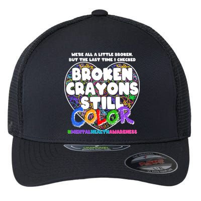 We're All A Little Broken But The Last Time I Checked Broken Crayons Still Color Flexfit Unipanel Trucker Cap