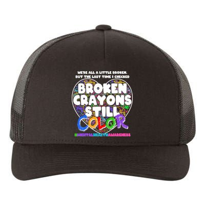 We're All A Little Broken But The Last Time I Checked Broken Crayons Still Color Yupoong Adult 5-Panel Trucker Hat